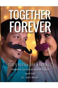 Together Forever God's Design for Marriage