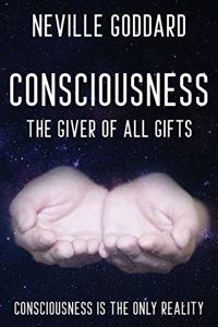 Neville Goddard - Consciousness; The Giver Of All Gifts