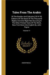 Tales From The Arabic: Of The Breslau And Calcutta (1814-18) Editions Of The Book Of The Thousand Nights And One Night Not Occuring In The Other Printed Texts Of The Work,