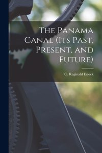 Panama Canal (its Past, Present, and Future)