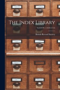 Index Library; Vol 29 Pt 1 (1649-1714)