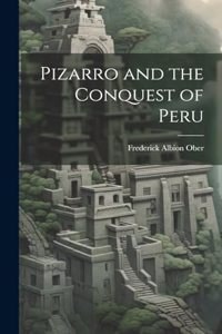 Pizarro and the Conquest of Peru