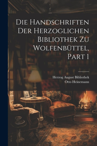 Handschriften Der Herzoglichen Bibliothek Zu Wolfenbüttel, Part 1
