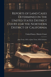 Reports of Land Cases Determined in the United States District Court for the Northern District of California