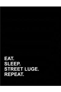 Eat Sleep Street Luge Repeat