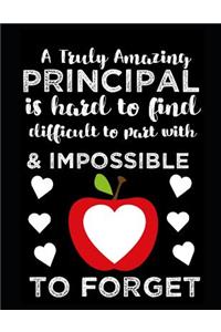 A Truly Amazing Principal Is Hard To Find, Difficult To Part With And Impossible To Forget