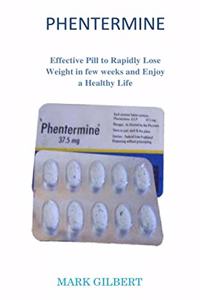 Phentermine: Effective Pill to Rapidly Lose Weight in few weeks and Enjoy a Healthy Life