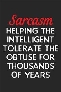 Sarcasm Helping the Intelligent Tolerate The Obtuse For Thousands Of Years