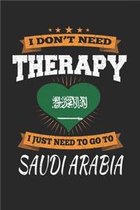 I Don't Need Therapy I Just Need To Go To Saudi Arabia