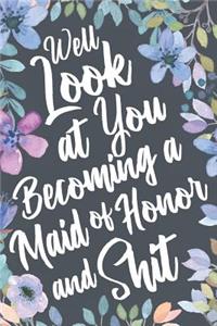 Well Look at You Becoming a Maid of Honor and Shit