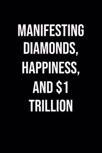 Manifesting Diamonds Happiness And 1 Trillion