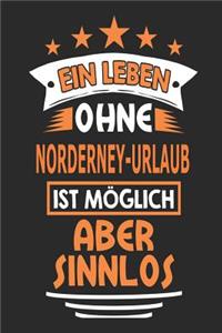 Ein Leben ohne Norderney-Urlaub ist möglich aber sinnlos