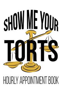 Show Me Your Torts Hourly Appointment Book