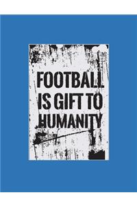 Football is Gift to Humanity