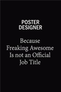 Poster designer Because Freaking Awesome Is Not An Official Job Title: 6x9 Unlined 120 pages writing notebooks for Women and girls