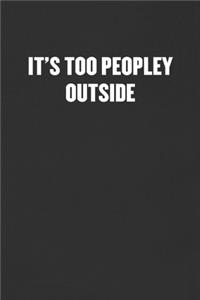It's Too Peopley Outside