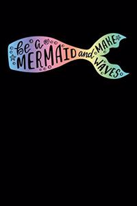 Be A Mermaid And Make Waves