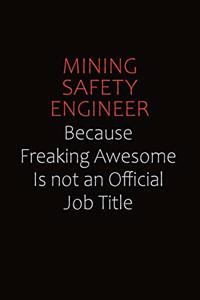 Mining Safety Engineer Because Freaking Awesome Is Not An Official job Title