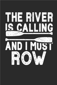 The River Is Calling And I Must Row