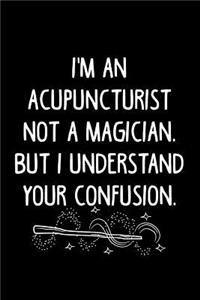 I'm an Acupuncturist Not a Magician, But I Understand Your Confusion.