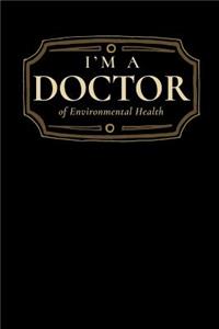 I'm a Doctor of Environmental Health