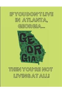 If You Don't Live in Atlanta, Georgia ... Then You're Not Living at All!