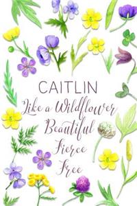 Caitlin Like a Wildflower Beautiful Fierce Free