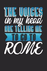 The Voices In My Head Are Telling Me To Go To Rome