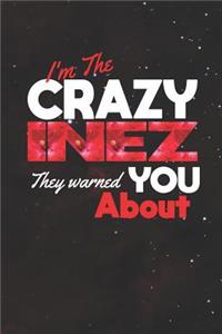 I'm The Crazy Inez They Warned You About