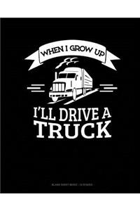 When I Grow Up I'll Drive A Truck: Blank Sheet Music - 12 Staves