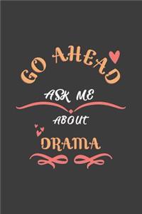Go Ahead Ask Me About Drama