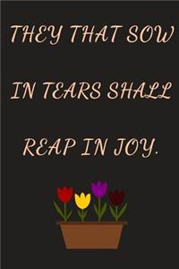 They That Sow In Tears Shall Reap In Joy