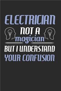 Electrician Not A Magician But I Understand Your Confusion