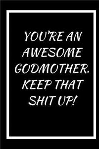 You're an Awesome Godmother, Keep That Shit Up