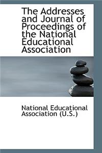 The Addresses and Journal of Proceedings of the National Educational Association