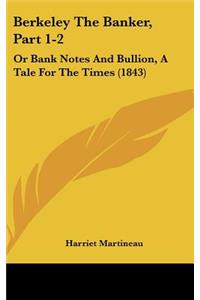 Berkeley the Banker, Part 1-2