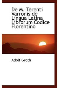 de M. Terenti Varronis de Lingua Latina Librorum Codice Florentino