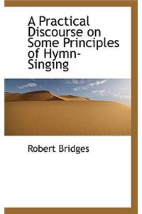 Practical Discourse on Some Principles of Hymn-Singing