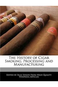 The History of Cigar Smoking, Processing and Manufacturing