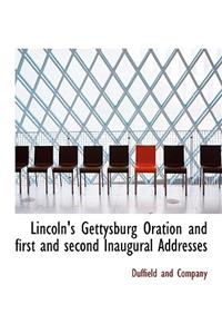 Lincoln's Gettysburg Oration and First and Second Inaugural Addresses