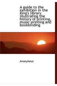 A Guide to the Exhibition in the King's Library Illustrating the History of Printing, Music-Printing