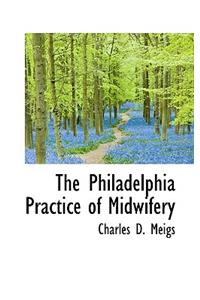 The Philadelphia Practice of Midwifery