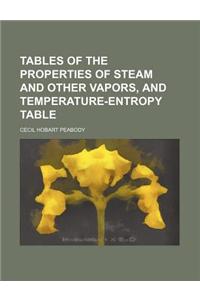 Tables of the Properties of Steam and Other Vapors, and Temperature-Entropy Table