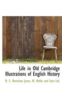 Life in Old Cambridge Illustrations of English History