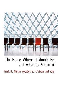 The Home Where It Should Be and What to Put in It