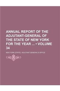 Annual Report of the Adjutant-General of the State of New York for the Year (Volume 34)