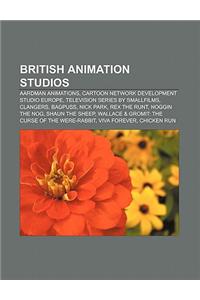 British Animation Studios: Aardman Animations, Cartoon Network Development Studio Europe, Television Series by Smallfilms, Clangers, Bagpuss