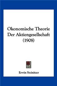 Okonomische Theorie Der Aktiengesellschaft (1908)