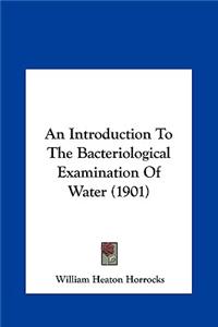 An Introduction to the Bacteriological Examination of Water (1901)