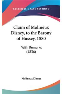 Claim of Molineux Disney, to the Barony of Hussey, 1580